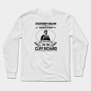 Everybody has an addiction mine just happens to be Cliff Richard Long Sleeve T-Shirt